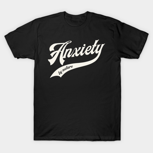 Anxiety by nature T-Shirt by Melonseta